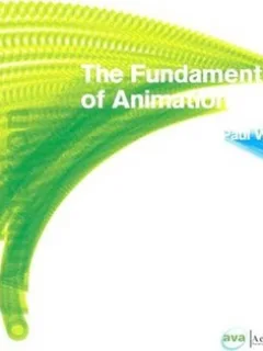 THE FUNDAMENTALS  OF ANIMATION -  PAUL WELLS  (CARTE IN LIMBA ENGLEZA)