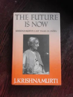THE FUTURE IS NOW, KRISHNAMURTI'S LAST TALKS IN INDIA - J. KRISHNAMURTI  (CARE IN LIMBA ENGLEZA)