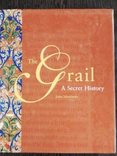THE GRAIL /A SECRET HISTORY - JOHN MATTHEWS