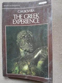THE GREEK EXPERIENCE - C.M. BOWRA   (CARTE IN LIMBA ENGLEZA)