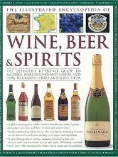 THE ILLUSTRATED ENCYCLOPEDIA OF WINE, BEER & SPIRITS