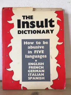 The Insult Dictionary - How to de Abusive in Five Languages
