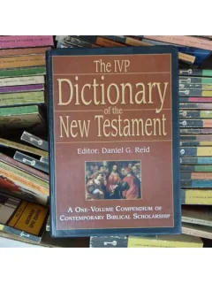 The IVP Dictionary of the new testament , Daniel G. Reid