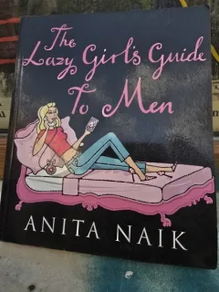 The lazy girl s guide to men - Anita Naik