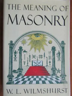 THE MEANING OF MASONRY - W.L. WILMSHURST  (CARTE IN LIMBA ENGLEZA)