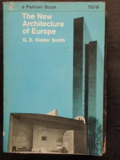 THE NEW ARHITECTURE OF EUROPE - G.E. KIDDER SMITH