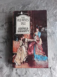 THE OLD WIVES TALE - ARNOLD BENNETT  (CARTE IN LIMBA ENGLEZA)