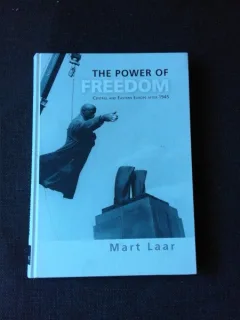 THE POWER OF FREEDOM, CENTRAL AND EASTERN EUROPE AFTER 1945 - MART LEAR  (CARTE IN LIMBA ENGLEZA)