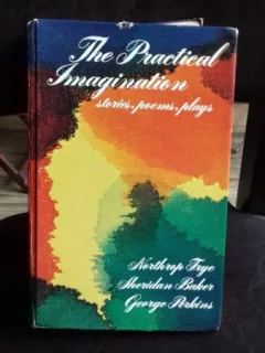 THE PRACTICAL IMAGINATION STORIES, POEMS, PLAYS