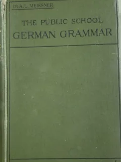 The public school german grammar(Gramatica germana- carte in engleza) - A. L. Meissner