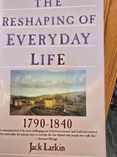 The Reshaping of everyday life 1790-1840 - Jack Larkin