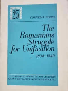 The romanians struggle for unification 1834-1849 - Cornelia Bodea
