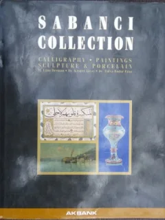 The Sabanci Collection: Calligraphy, Paintings, Sculpture And Porcelain –  by M. Ugur; Giray, Kiymet; Eruz, Fulya Bodur Derman