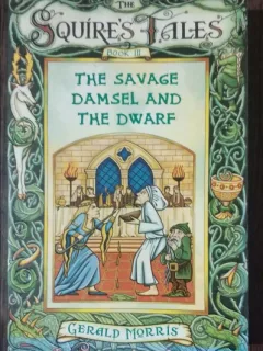 THE SAVAGE DAMSEL AND THE DWARF - GERALD MORRIS