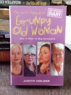 THE SECRET DIARY OF A GRUMPY WOMAN - JUDITH HOLDER (JURNALUL SECREI AL UNEI FEMEI MOROCANOASE)
