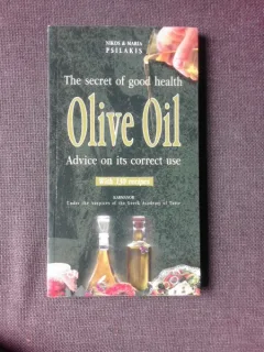 THE SECRET OF GOOD HEALTH, OLIVE OIL, ADVICE ON ITS CORRECT USE - NIKOS SI MARIA PSILAKIS  (CARTE IN LIMBA ENGLEZA)