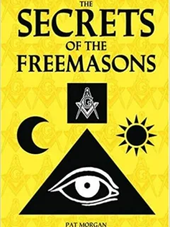 THE SECRETS OF THE FREEMASONS - PAT MORGAN