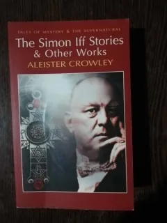 THE SIMON IFF STORIES & OTHER WORKS - ALEISTER CROWLEY