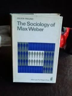 THE SOCIOLOGY OF MAX WEBER - JULIEN FREUND