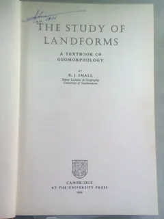 THE STUDY OF LAND-FORMS - R.J. SMALL   (CARTE IN LIMBA ENGLEZA)