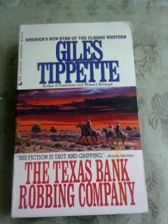 THE TEXAS BANK ROBBING COMPANY - GILES TIPPETTE  (CARTE IN LIMBA ENGLEZA)