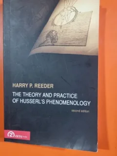 The theory and practice of husserls phenomenology - Harry P. Reeder