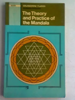 THE THEORY AND PRACTICE OF MANDALA - GIUSEPPE TUCCI