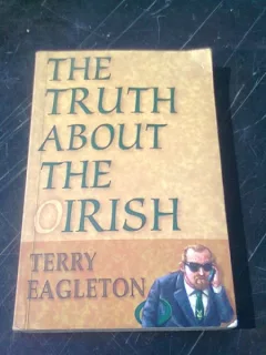 THE TRUTH ABOUT THE IRISH - TERRY EAGLETON  (CARTE IN LIMBA ENGLEZA)