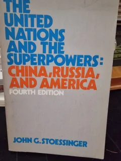 The united nations and the superpowers, China, Russia and America - John G. Stoessinger