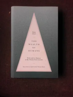 The wealth of humans, work and its absence in the twenty-first century - Ryan Avent  (carte in limba engleza)
