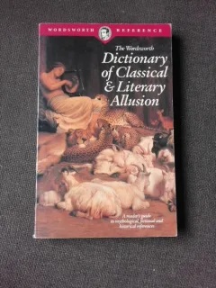 THE WORDSWORTH DICTIONARY OF CLASSICAL AND LITERARY ALLUSION  (TEXT IN LIMBA ENGLEZA)