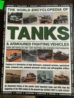 The World Encyclopedia of Tanks & Armoured Fighting Vehicles - George Forty