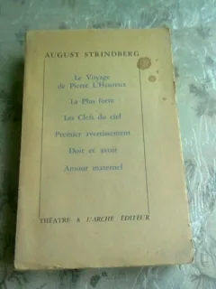 THEATRE 8: Le voyage de Pierre L'Heureux - La plus forte - Les clefs du ciel - Premier avertissement - Doit et avoir - Amour maternel  - AUGUST STRINDBERG   (carte in limba franceza)