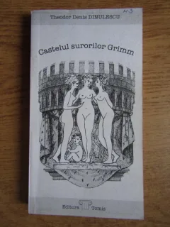 Theodor Denis Dinulescu - Castelul surorilor Grimm