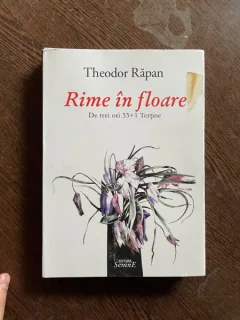 Theodor Rapan Rime in floare. De trei ori 33 + 1 Tertine (cu dedicatie)