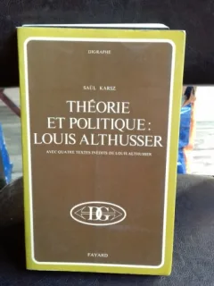 THEORIE ET POLITIQUE: LOUIS ALTHUSSER - SAUL KARSZ