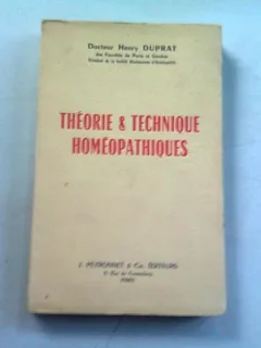 THEORIE & TECHNIQUE HOMEOPATHIQUES - HENRY DUPRAT  (TEORIE SI TEHNICI HOMEOPATICE)