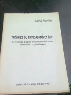 THEORIES DU SIGNE AU MOYEN AGE - VLADULESCU VICTOR DINU  (CARTE IN LIMBA FRANCEZA)