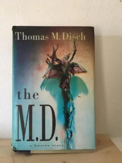 Thomas M. Disch - The M.D. A horror story