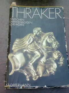 THRAKER ZWISCHEN KARPATENBOGEN UND ÄGÄIS - MANFRED OPPERMANN  (TRACII INTRE ARCUL CARPATIC SI MAREA EGEE)