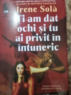 Ti-am dat ochi si tu ai privit in intuneric - Irene Sola