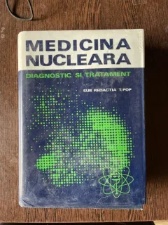 Tiberiu Pop - Medicina nucleara. Diagnostic si tratament