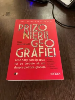 Tim Marshall - Prizonierii geografiei. Zece harti care iti spun tot ce trebuie sa stii despre politica globala