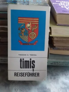 TIMIS GHID TURISTIC - THEODOR N. TRAPCEA