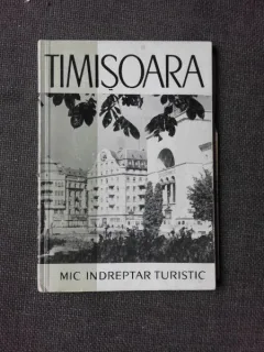 TIMISOARA, MIC INDREPTAR TURISTIC - MIRCEA SERBANESCU  (CU DEDICATIA AUTORULUI PENTRU PETRU VINTILA)