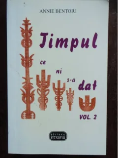TIMPUL CE MI S-A DAT - ANNIE BENTOIU - VOL.II