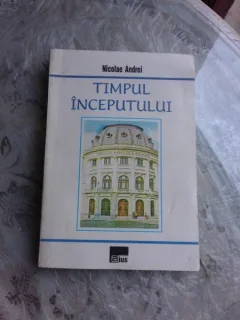 TIMPUL INCEPUTULUI - NICOLAE ANDREI