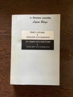 Timpul istoriei, volumul 1. Memorie si patrimoniu (editie bilingva)