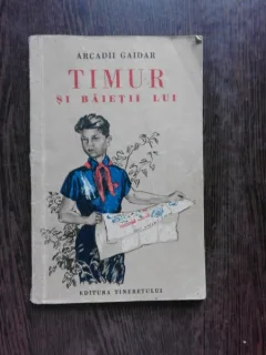 TIMUR SI BAIETII LUI - ARCADII GAIDAR