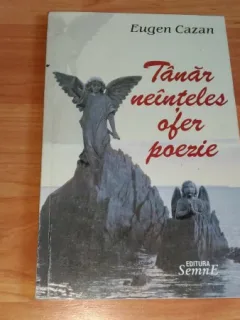 TINAR NEINTELES OFER POEZIE-EUGEN CAZAN